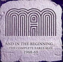 Man : And in the Beginning: The Complete Early Man 1968-69